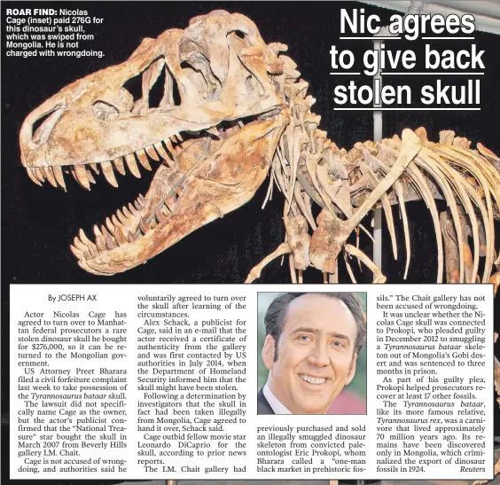  ??  ?? ROAR FIND: Nicolas Cage (inset) paid 276G for this dinosaur’s skull, which was swiped from Mongolia. He is not charged with wrongdoing.