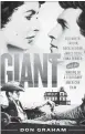  ??  ?? "Giant: Elizabeth Taylor, Rock Hudson, James Dean, Edna Ferber, and the Making of a Legendary American Film," by Don Graham. (St. Martin's Press)