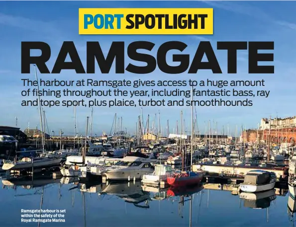  ??  ?? Ramsgate harbour is set within the safety of the Royal Ramsgate Marina