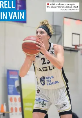  ?? PICTURE: ABBIE NAISBITT ?? ■ Ali Gorrell was once again the Eagles’ star in a losing effort