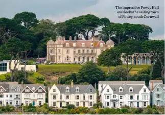  ??  ?? The impressive Fowey Hall overlooks the sailing town of Fowey, south Cornwall