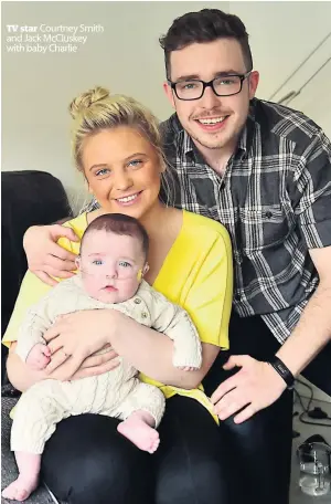  ??  ?? TV star Courtney Smith and Jack McCluskey with baby Charlie