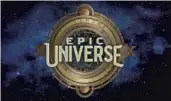  ?? UNIVERSAL ORLANDO/COURTESY ?? Universal’s Epic Universe will be the first from-the-groundup theme park in Orlando since 1999.