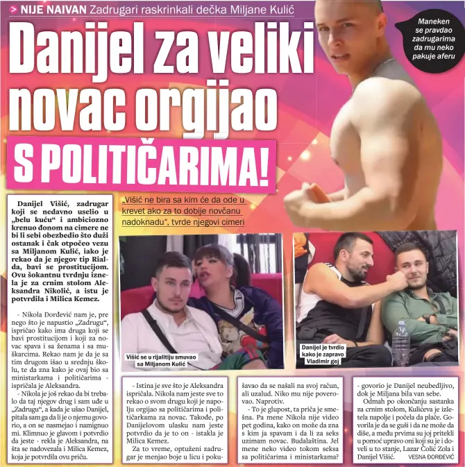  ??  ?? Višić se u rijalitiju smuvao sa Miljanom Kulić
Danijel je tvrdio kako je zapravo Vladimir gej