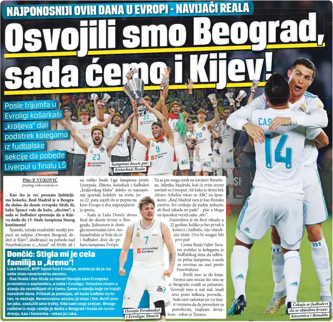  ??  ?? Šampioni deseti put:
Košarkaši Reala Osvojio Evrobasket i Evroligu: Dončić
Čekaju se fudbaleri da se objedine krune: Kazemiro i Ronaldo