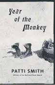  ??  ?? "Year of the Monkey," by Patti Smith.