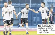  ??  ?? Joy But Rory Loy’s goal was to be the only highlight of the day for Saints