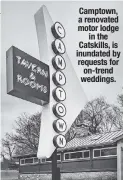  ?? ?? Camptown, a renovated motor lodge in the Catskills, is inundated by requests for on-trend weddings.