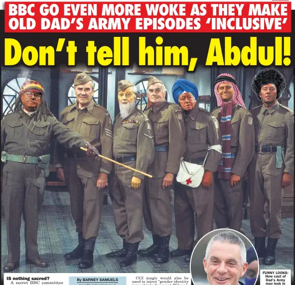  ??  ?? FUNNY LOOKS: How cast of Dad’s Army may look in new makeover, which hopefully Tim Davie will put a stop to