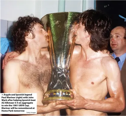  ?? Getty Images ?? Argyle and Ipswich legend Paul Mariner (right) with John Wark after helping Ipswich beat AZ Alkmaar 5-4 on aggregate to win the 1981 UEFA Cup. Mariner will be remembered at Home Park tomorrow