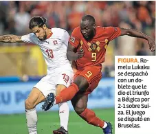  ??  ?? FIGURA. Romelu Lukaku se despachó con un doblete que le dio el triunfo a Bélgica por 2-1 sobre Suiza. El juego se disputó en Bruselas.