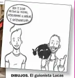  ?? FOTOS: GZA. FAUNO ?? DIBUJOS. El guionista Lucas Fauno (izq.) es portador de VIH.