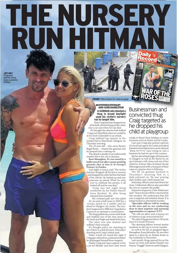  ??  ?? JET-SET Craig and partner Anna enjoy sunshine holiday PROBE Police search for clues at scene