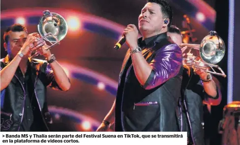  ?? EFE ?? > Banda MS y Thalía serán parte del Festival Suena en TikTok, que se transmitir­á en la plataforma de videos cortos.