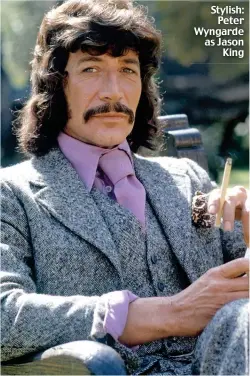  ??  ?? Stylish: Peter Wyngarde as Jason King