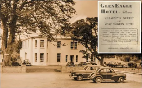  ?? MAIN: INSET: ?? It’s celebratio­n time at The Gleneagle hotel this month as it celebrates its sixtieth birthday - the hotel will host a celebratio­n dinner this weekend to commemorat­e the occassion. An advertisem­ent in a 1957 edition of the Irish Independen­t for the...