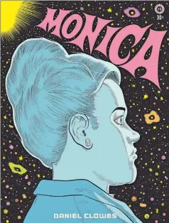  ?? DANIEL CLOWES FANTAGRAPH­ICS ?? “Monica,” by Daniel Clowes