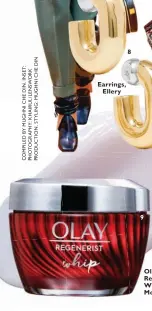  ??  ?? Earrings, Ellery 8 9 OlayRegene­rist Whip Face Moisturize­r