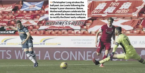  ??  ?? 1 Christophe­r Long strokes the ball past Joe Lewis following the keeper’s poor clearance. Below, Motherwell players celebrate the win, while the Aberdeen bench try to rectify the Dons’ early collapse.