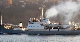  ?? (Reuters) ?? RUSSIAN NAVY intelligen­ce ship ‘Liman’ of the Black Sea fleet sails in the Bosphorus on its way to the Mediterran­ean in 2015. It collided yesterday with a freighter and sank off Turkey’s Black Sea coast.