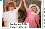  ??  ?? Louise and Sally Cade as little girls