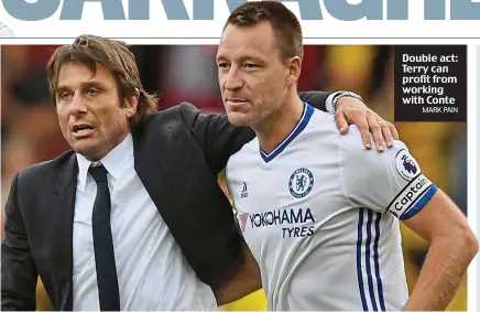  ?? MARK PAIN ?? Double act: Terry can profit from working with Conte