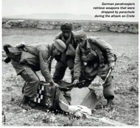  ??  ?? German paratroope­rs retrieve weapons that were dropped by parachute during the attack on Crete