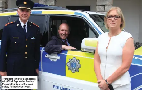  ??  ?? Transport Minister Shane Ross with Chief Supt Aidan Reid and Moyagh Murdock of the road Safety Authority last week.