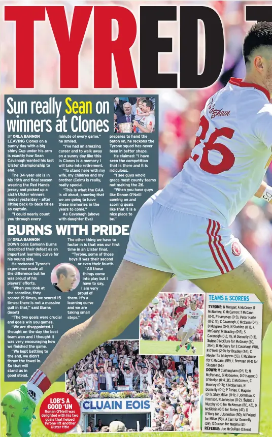 ??  ?? LOB’S A GOOD ‘UN Ronan O’neill was delighted with his two goals that helped Tyrone lift another Ulster title