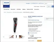  ??  ?? Philips trimmer (QT 4005/15) is marked at Rs 1695 on Philips India website.