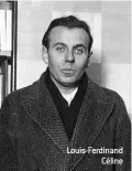  ??  ?? Louis-Ferdinand Céline