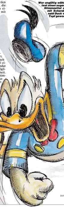  ??  ?? Wer ungültig wählt, also aus Protest einen sogenannte­n weißen Stimmzette­l abgibt, wird oft mit Scherzbold­en, die Donald Duck wählen, in einen Topf geworfen.