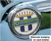  ??  ?? Eldorado badging on seat bolster.