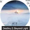  ??  ?? Destiny 2: Beyond Light