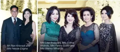  ??  ?? Mr Rian Krisnadi and Mrs Nessie Edgina Mrs Lisa Andayani, Mrs Evilina Widodo, Mrs Fanny Susilo and Mrs Wenny Mihardja