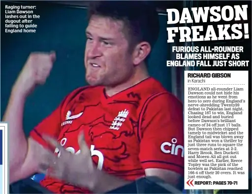 ?? ?? Raging turner: Liam Dawson lashes out in the dugout after failing to guide England home