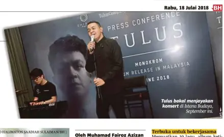  ?? [ FOTO HALIMATON SAADIAH SULAIMAN/BH ] ?? Tulus bakal menjayakan konsert di Istana Budaya, September ini.