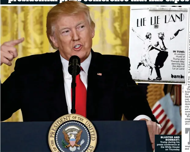  ??  ?? IN TUNE: A London mural of Trump and Theresa May dancing like the stars of La La Land BLUSTER AND BOMBAST: Trump during his press conference at the White House on Thursday