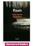  ??  ?? Une terre d’ombre
de Ron Rash, aux Éditions du Seuil,
244 pages.
