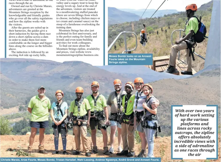  ?? ?? Moses Bombi looks on as Annesti Fourie takes on the Mountain Strings zipline.
Christie Marais, Arize Fourie, Moses Bombi, Tristan Hartslief, Wahl Lessing, Andrew Ngwenya, André Grové and Annesti Fourie.