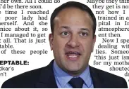  ??  ?? unacceptab­le: Leo Varadkar’s words don’t match reality