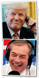  ??  ?? Phone-in Ph i scoop: D Donald ld T Trump rang Nigel Farage’s LBC show