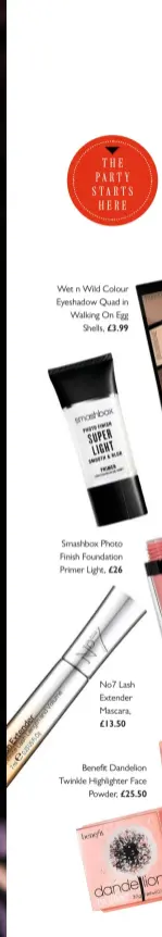  ??  ?? Wet n Wild Colour Eyeshadow Quad in Walking On Egg Shells, £3.99 Smashbox Photo Finish Foundation Primer Light, £26 No7 Lash Extender Mascara, £13.50