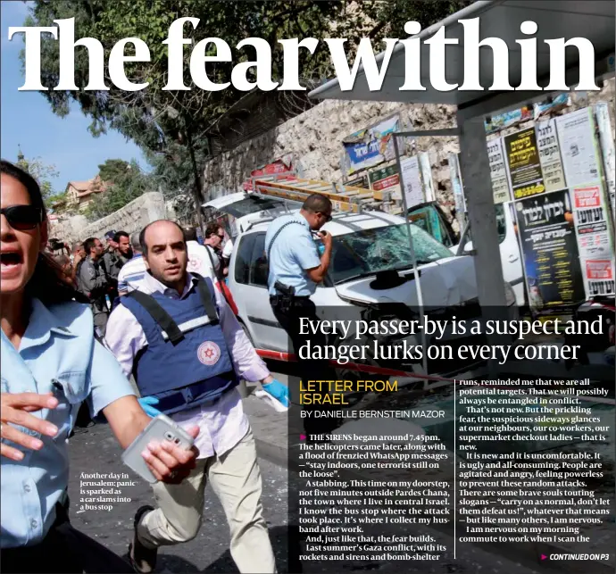  ?? PHOTO: GETTY IMAGES ?? Another day in Jerusalem: panic is sparked as a car slams into a bus stop