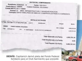  ??  ?? DESVÍO. Capitanich derivó plata del Fondo Federal Solidario para el Club Sarmiento que presidió.P Por l ley l los f fondos d eran para obras b públicas. úbli