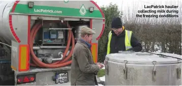  ??  ?? LacPatrick haulier collecting milk during the freezing conditions