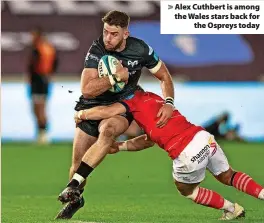  ?? ?? > Alex Cuthbert is among the Wales stars back for the Ospreys today