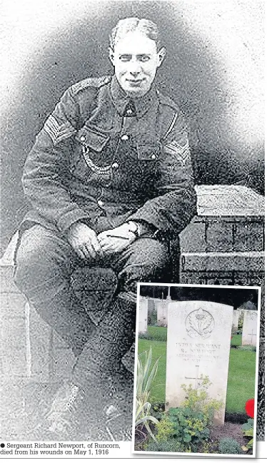  ??  ?? Sergeant Richard Newport, of Runcorn, died from his wounds on May 1, 1916