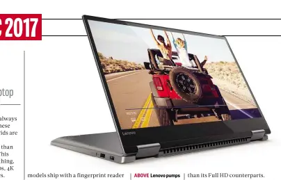  ??  ?? ABOVE Lenovo pumps up the power, and screen resolution, with its newest Yogas