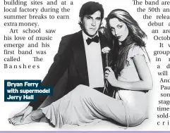  ?? ?? Bryan Ferry with supermodel Jerry Hall